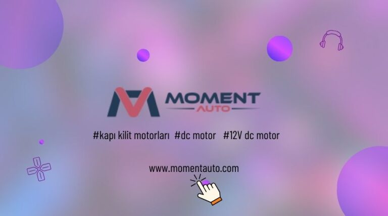 Araç Güvenliğinde Devrim: Momentauto.com’un Kapı Kilit Motorları