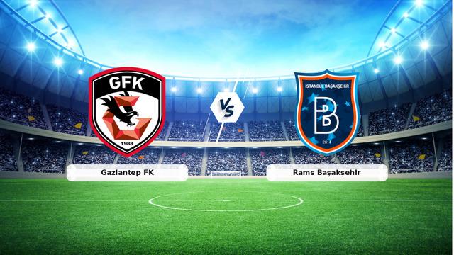 CANLI | Gaziantep FK – Rams Başakşehir maç anlatımı! Maç ne zaman? Saat kaçta ve hangi kanalda? – 16 Mayıs 2026